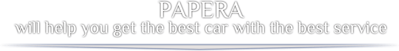 PAPERA will help you get the best car with the best service